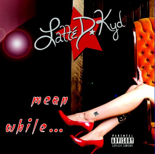 Latte D. Kyd - Meanwhile...